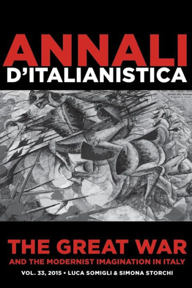 The Great War And The Modernist Imagination In Italy: Annali D'Italianistica