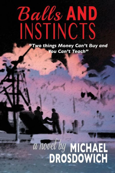 Balls And Instincts: "Two Things Money Can'T Buy And You Can'T Teach"