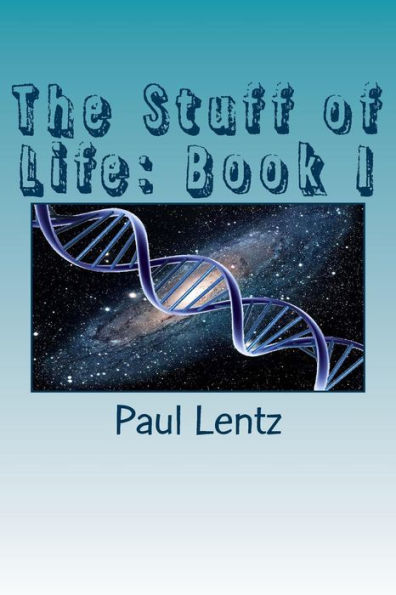 The Stuff Of Life: Book I