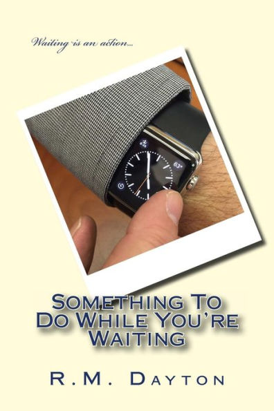 Something To Do While You'Re Waiting: Something To Do While You'Re Waiting
