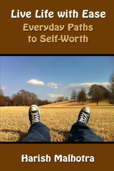 Live Life With Ease: Everyday Paths To Self-Worth