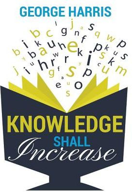 Knowledge Shall Increase - 9780692578797