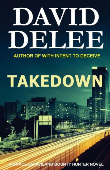 Takedown: A Grace Dehaviland Bounty Hunter Novel