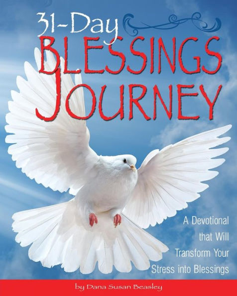 31-Day Blessings Journey: A Devotional That Will Transform Your Stress Into Blessings