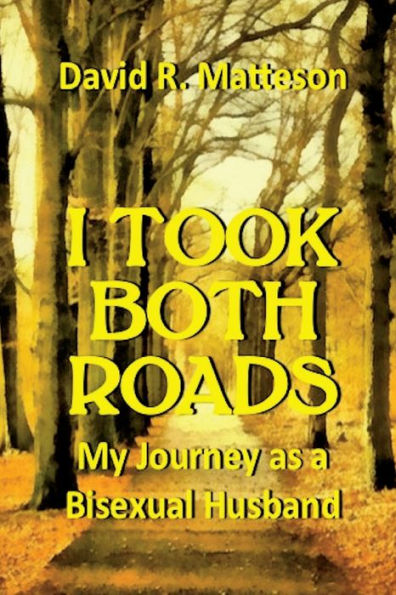 I Took Both Roads: My Journey As A Bisexual Husband (The Florida Sheriff Deputies Murder Mysteries)
