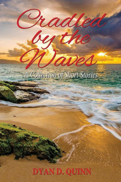 Cradled By The Waves: A Collection Of Short Stories