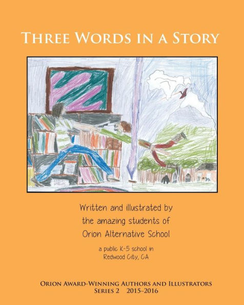 Three Words In A Story: Orion Award-Winning Authors And Illustrators Series 2