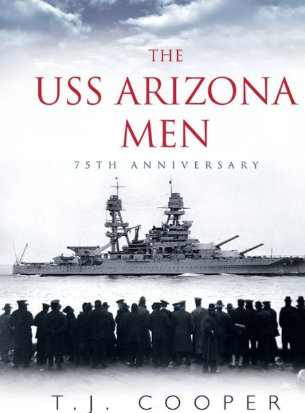 The Uss Arizona Men: 75Th Anniversary