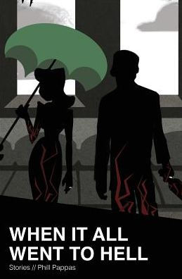 When It All Went To Hell: Stories - 9780692643488