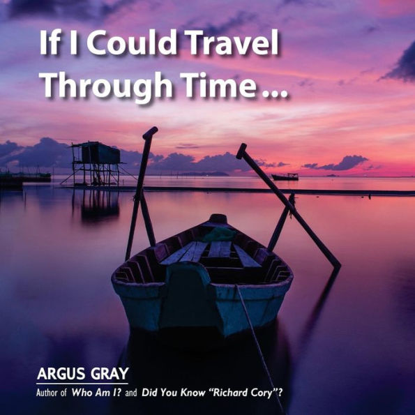 If I Could Travel Through Time: A Fable Of Love, Remorse & Forgiveness