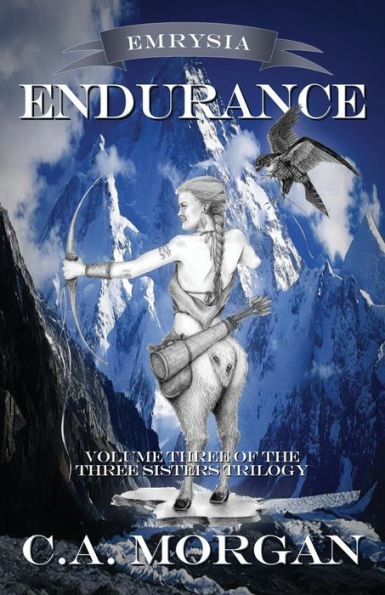 Emrysia: Endurance: Volume Iii Of The Three Sisters Trilogy