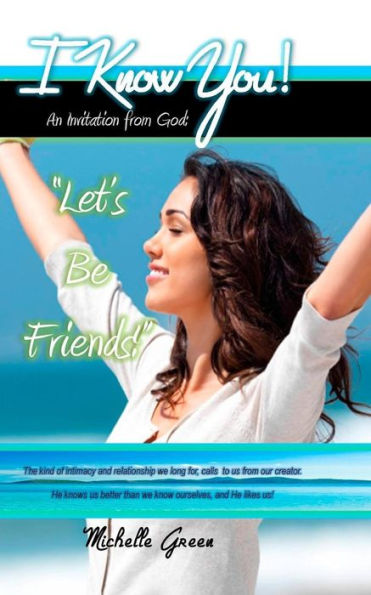 I Know You!: An Invitation From God: "Let's Be Friends!"