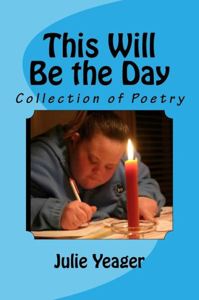 This Will Be The Day: Collection Of Poetry