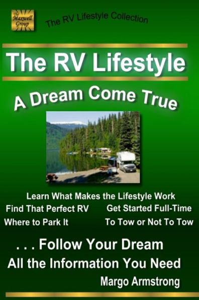 The Rv Lifestyle: A Dream Come True: The Adventure Of A Lifetime (The Rv Lifestyle Collection)