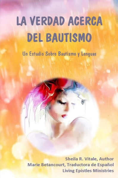 La Verdad Acerca Del Bautismo: Un Estudio Sobre Bautismo Y Lenguas (Spanish Edition)