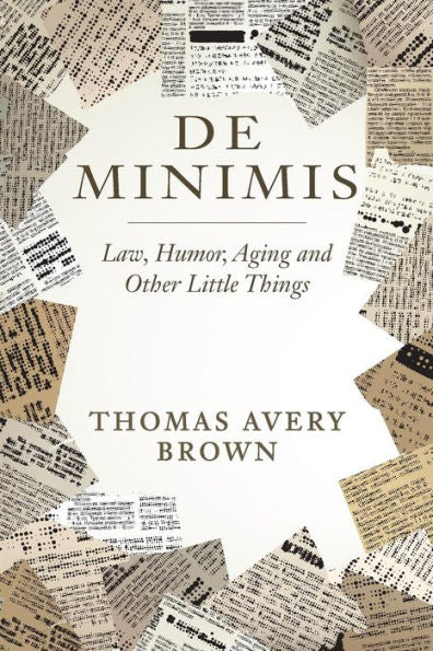De Minimis: Law, Humor, Aging And Other Little Things