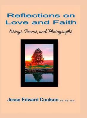 Reflections On Love And Faith: Essays. Poems, And Photographs (N/A)