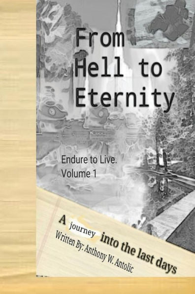 From Hell To Eternity: A Journey Into The Last Days (Endure To Live)