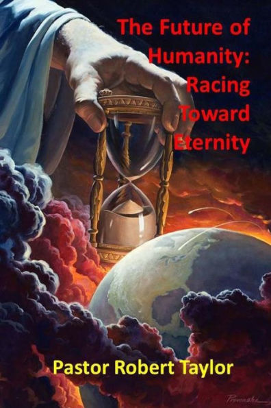 The Future Of Humanity:: Racing Toward Eternity