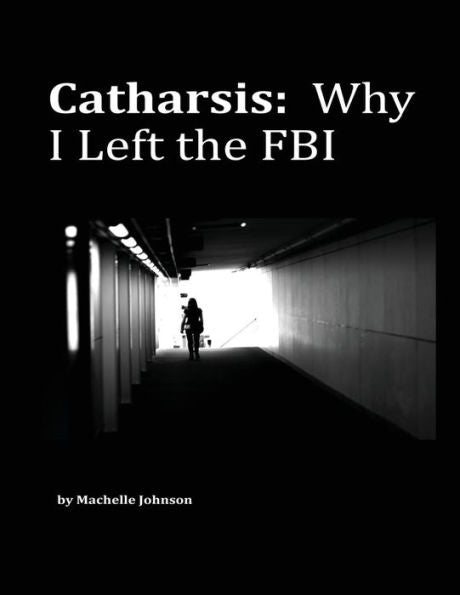 Catharsis: Why I Left The Fbi