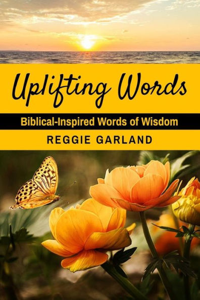 Uplifting Words: Biblical-Inspired Words Of Wisdom