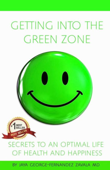 Getting Into The Green Zone: Secrets To A Life Of Optimal Health And Happiness