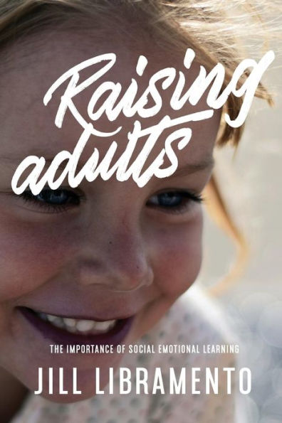 Raising Adults: The Importance Of Social Emotional Learning