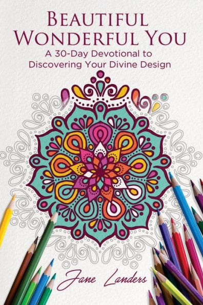 Beautiful Wonderful You: A 30-Day Devotional To Discover Your Divine Design