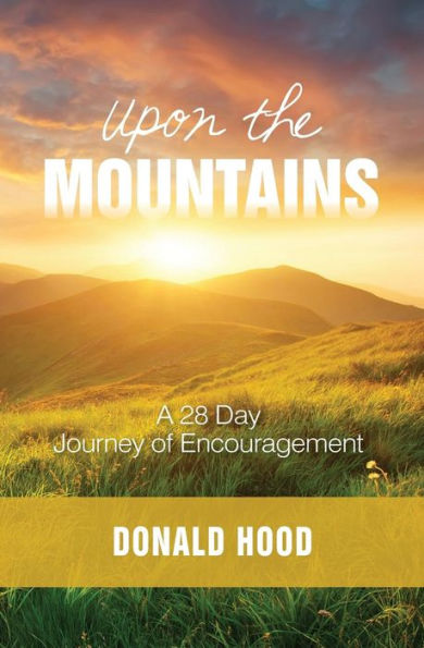 Upon The Mountains: Encouragement For Your Journey