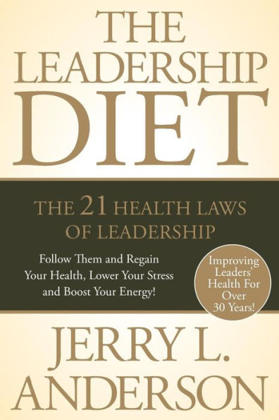 The Leadership Diet: The 21 Health Laws Of Leadership