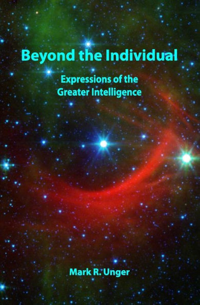 Beyond The Individual: Expressions Of The Greater Intelligence