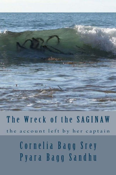 The Wreck Of The Saginaw: The Account Left By Her Captain, Montgomery Sicard