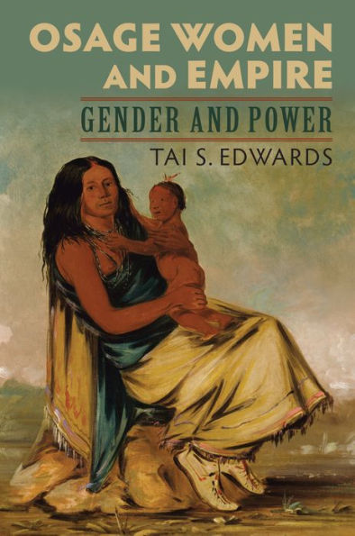 Osage Women And Empire: Gender And Power