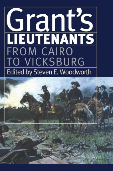 Grant'S Lieutenants: From Cairo To Vicksburg (Modern War Studies)