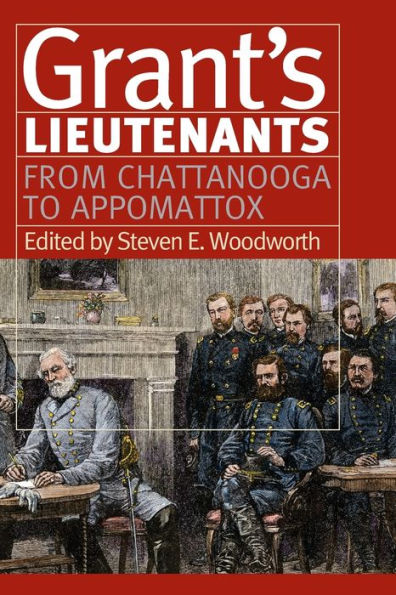 Grant’S Lieutenants: From Chattanooga To Appomattox (Modern War Studies)