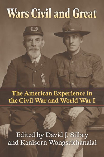 Wars Civil And Great: The American Experience In The Civil War And World War I (Modern War Studies)