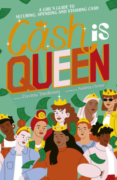 Cash Is Queen: A Girl'S Guide To Securing, Spending And Stashing Cash