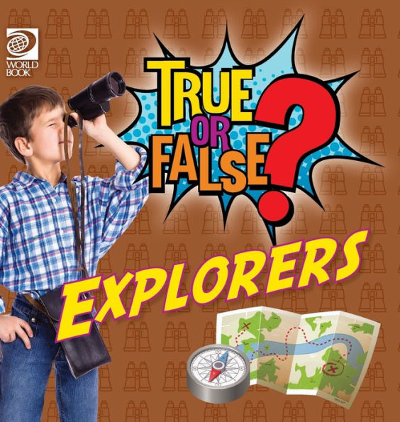 True Or False? Explorers
