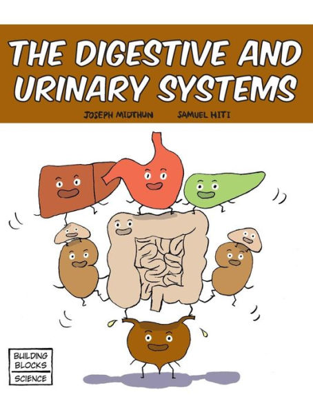 The Digestive And Urinary Systems (Building Blocks Of Life Science 1/Hardcover)