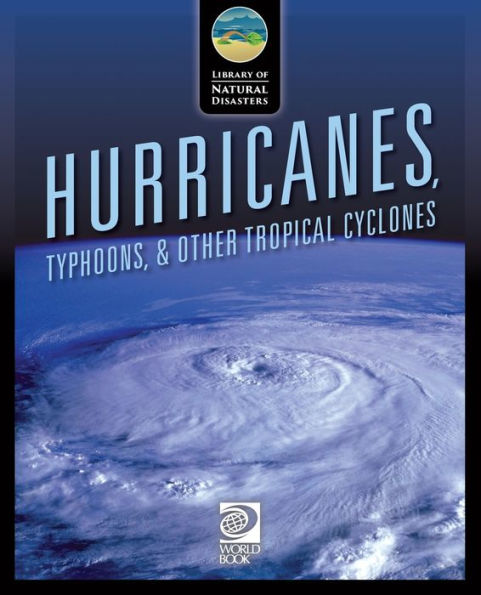 Hurricanes, Typhoons, & Other Tropical Cyclones (Library Of Natural Disasters)