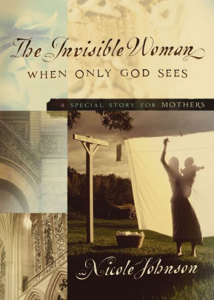 The Invisible Woman: A Special Story For Mothers