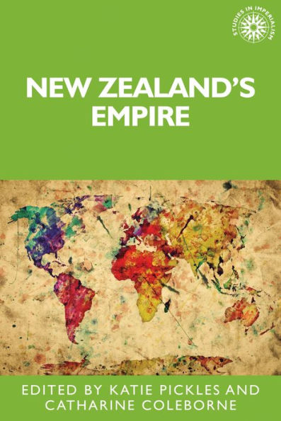 New Zealand's Empire (Studies In Imperialism, 131)