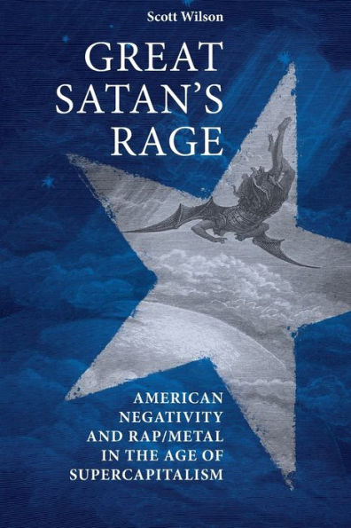 Great Satan's Rage: American Negativity And Rap/Metal In The Age Of Supercapitalism
