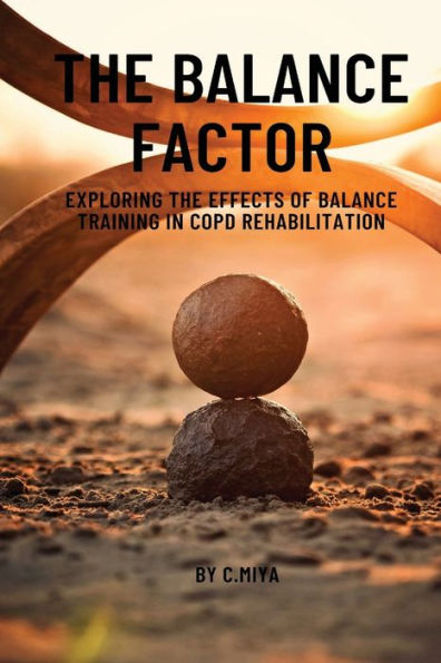 The Balance Factor: Exploring The Effects Of Balance Training In Copd Rehabilitation