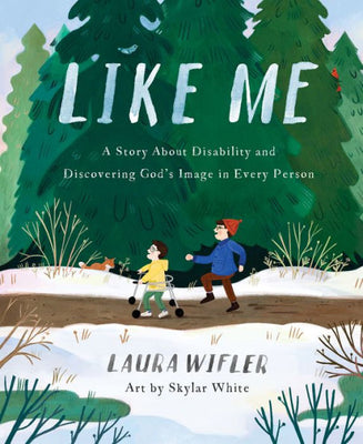 Like Me: A Story About Disability And Discovering God’S Image In Every Person