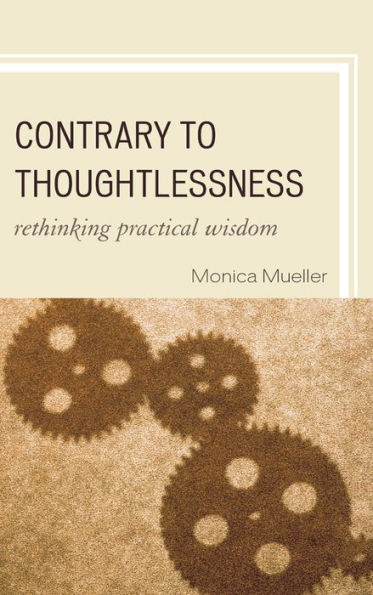 Contrary To Thoughtlessness: Rethinking Practical Wisdom
