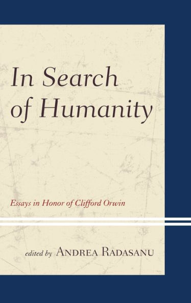 In Search Of Humanity: Essays In Honor Of Clifford Orwin