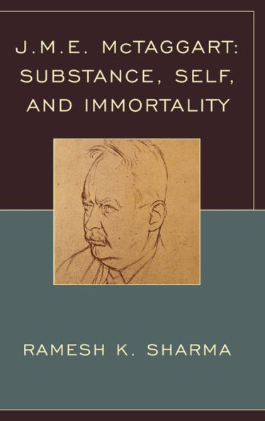 J.M.E. Mctaggart: Substance, Self, And Immortality