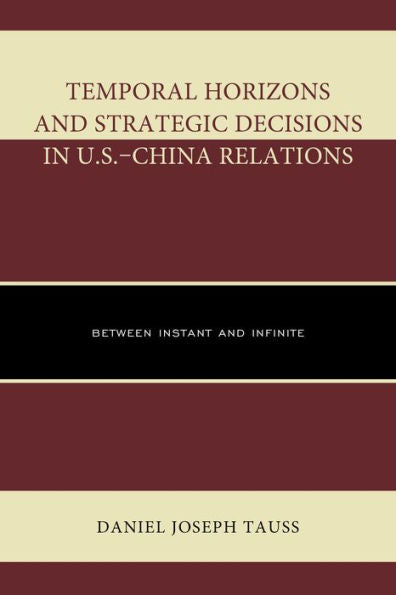 Temporal Horizons And Strategic Decisions In U.S.–China Relations: Between Instant And Infinite
