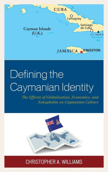 Defining The Caymanian Identity: The Effects Of Globalization, Economics, And Xenophobia On Caymanian Culture